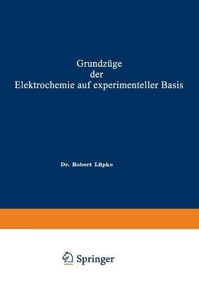Grundzüge der Elektrochemie auf experimenteller Basis - Robert Theodor Wilhelm Lüpke - cover
