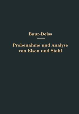 Probenahme und Analyse von Eisen und Stahl: Hand- und Hilfsbuch für Eisenhütten-Laboratorien - Oswald Bauer,Eugen Deiß - cover