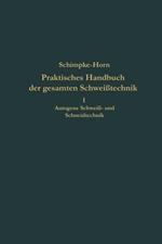 Praktisches Handbuch der gesamten Schweißtechnik: Erster Band: Autogene Schweiß- und Schneidtechnik
