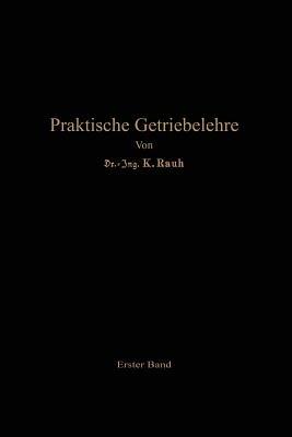 Praktische Getriebelehre: Erster Band - Kurt Rauh,Leo Hagedorn - cover