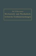 Mechanisch- und Physikalisch-technische Textil-Untersuchungen: Mit besonderer Berücksichtigung amtlicher Prüfverfahren und Lieferungsbedingungen, sowie des Deutschen Zolltarifs