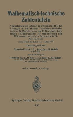 Mathematisch-technische Zahlentafeln: Vorgeschrieben zum Gebrauch im Unterricht und bei den Prüfungen an den Höheren Technischen Staatslehranstalten für Maschinenwesen und Elektrotechnik, Technischen Staatslehranstalten für Maschinenwesen und Hüttenwesen und anderen Fachschulen für die Metallindustrie - Heinrich Bohde,Hugo Höhn,Paul Werners - cover