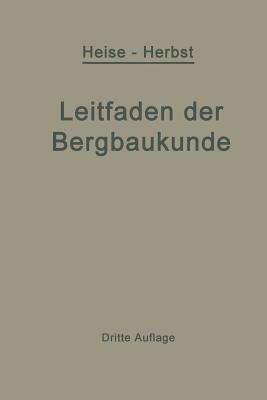 Kurzer Leitfaden der Bergbaukunde - Fritz Heise,Friedrich Herbst - cover