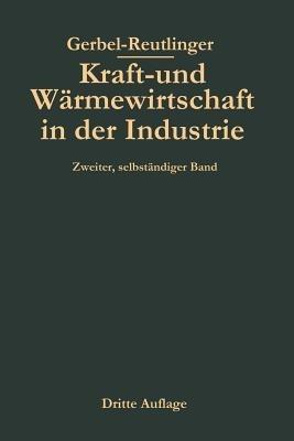 Kraft- und Wärmewirtschaft in der Industrie - Ernst Reutlinger - cover