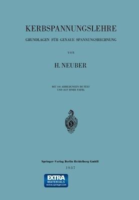 Kerbspannungslehre: Grundlagen für Genaue Spannungsrechnung - Heinz Neuber - cover