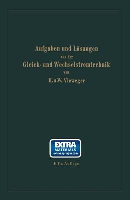 Aufgaben und Lösungen aus der Gleich- und Wechselstromtechnik: Ein Übungsbuch für den Unterricht an technischen Hoch- und Fachschulen sowie zum Selbststudium - Hugo Vieweger,Walter Vieweger - cover