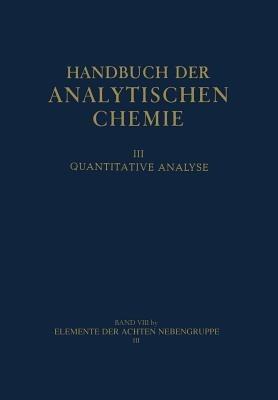 Elemente der achten Nebengruppe: III Platinmetalle Platin Palladium · Rhodium · Iridium Ruthenium · Osmium - Georg Bauer,Wilhelm Fresenius,Wilhelm Geibel - cover