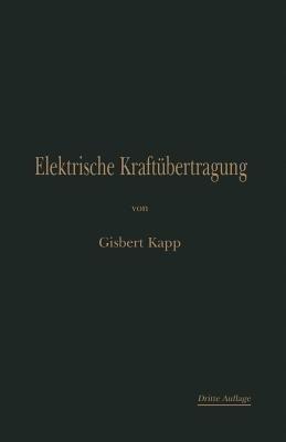 Elektrische Kraftübertragung: Ein Lehrbuch für Elektrotechniker - Gisbert Kapp - cover
