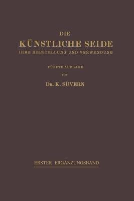 Die Künstliche Seide: Ihre Herstellung und Verwendung - Karl Süvern,H. Frederking - cover