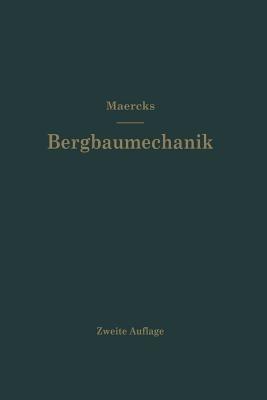Bergbaumechanik: Lehrbuch für bergmännische Lehranstalten Handbuch für den praktischen Bergbau - Josef Maercks - cover