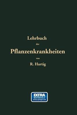 Lehrbuch der Pflanzenkrankheiten: Für Botaniker, Forstleute, Landwirthe und Gärtner - Robert Hartig - cover
