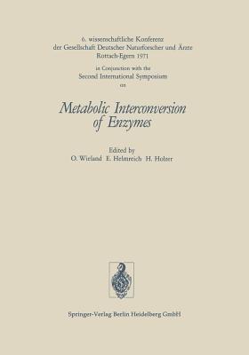 Metabolic Interconversion of Enzymes - Gesellschaft Deutscher Naturforscher und Arzte,Ernst Helmreich,Helmut Holzer - cover