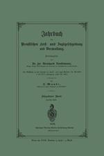 Jahrbuch der Preußischen Forst- und Jagdgesetzgebung und Verwaltung: Im Anschluss an das Jahrbuch im Forst- und Jagd-Kalender für Breussen I. bis XVII. Jahrgang (1851 bis 1867)