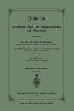 Jahrbuch der Preußischen Frost- und Jagdgesetzgebung und Verwaltung: Im Anschluss an das Jahrbuch im Forst- und Jagd-Kalender für Preussen I. bis XVII. Jahrgang (1851 bis 1867)