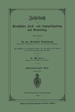 Jahrbuch der Preußischen Forst- und Jagdgesetzgebung und Verwaltung: Im Anschluss an das Jahrbuch im Forst- und Jagd-Kalender für Preussen I. bis XVII. Jahrgang (1851 bis 1867)
