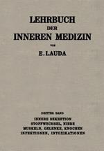 Lehrbuch der Inneren Medizin: Dritter Band: Innere Sekretion, Stoffwechsel, Niere, Muskeln, Gelenke, Knochen, Infektionen, Intoxikationen