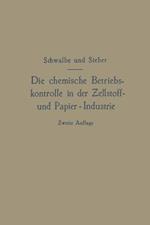 Die chemische Betriebskontrolle in der Zellstoff- und Papier-Industrie und anderen Zellstoff verarbeitenden Industrien
