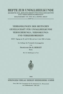 Verhandlungen der Deutschen Gesellschaft für Unfallheilkunde Versicherungs-, Versorgungs- und Verkehrsmedizin: XXIV. Tagung am 30. und 31. Mai und am 1. Juni 1960 in Lindau - R. Herget - cover
