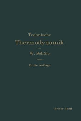 Technische Thermodynamik: Die für den Maschinenbau wichtigsten Lehren nebst technischen Anwendungen - Wilhelm Schüle - cover