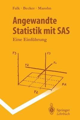 Angewandte Statistik mit SAS: Eine Einführung - Rainer Becker,Michael Falk,Frank Marohn - cover