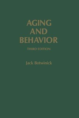 Aging and Behavior: A Comprehensive Integration of Research Findings - Jack Botwinick - cover