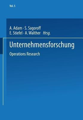 Unternehmensforschung: Operations Research - A. Adam,S. Sagoroff,Eduard Ludwig STIEFEL - cover