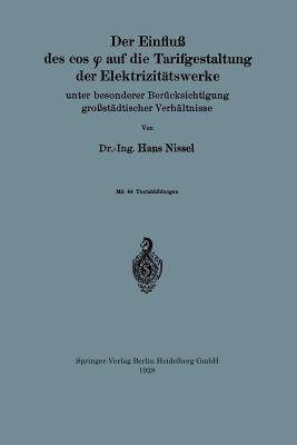 Der Einfluß des cos f auf die Tarifgestaltung der Elektrizitätswerke: Unter besonderer Berücksichtigung großstädtischer Verhältnisse - Hans Nissel - cover