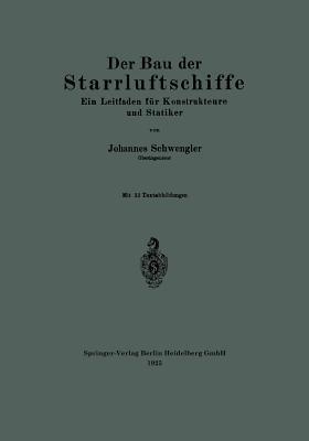 Der Bau der Starrluftschiffe: Ein Leitfaden für Konstrukteure und Statiker - Johannes Schwengler - cover