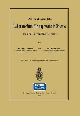 Das neubegründete Laboratorium für angewandte Chemie an der Universität Leipzig - Ernst Beckmann,Theodor Paul - cover