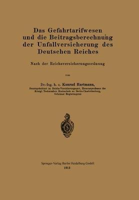 Das Gefahrtarifwesen und die Beitragsberechnung der Unfallversicherung des Deutschen Reiches: Nach der Reichsversicherungsordnung - Konrad Hartmann - cover