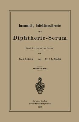 Immunität, Infektionstheorie und Diphtherie-Serum: Drei kritische Aufsätze - Adolf Gottstein,Carl Ludwig Schleich - cover
