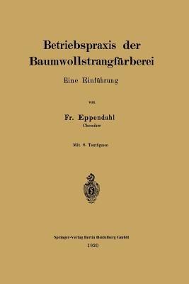 Betriebspraxis der Baumwollstrangfärberei: Eine Einführung - Fr Eppendahl - cover