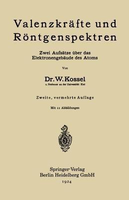 Valenzkräfte und Röntgenspektren: Zwei Aufsätze über das Elektronengebäude des Atoms - Walther Kossel - cover
