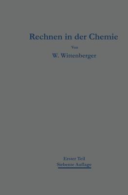 Rechnen in der Chemie: Erster Teil Grundoperationen — Stöchiometrie - Walter Wittenberger - cover