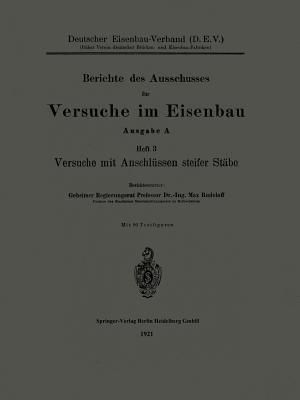 Berichte des Ausschusses für Versuche im Eisenbau: Ausgabe A: Heft 3, Versuche mit Anschlüssen steifer Stäbe - Max Rudelhoff - cover