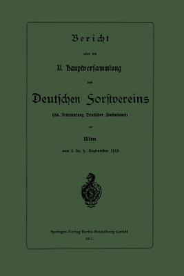 Bericht über die XI. Hauptversammlung des Deutschen Forstvereins: 38. Versammlung Deutscher Forstmänner - Springer-Verlag Berlin Heidelberg GmbH - cover