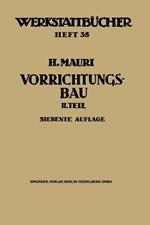Der Vorrichtungsbau: Zweiter Teil: Typische allgemein verwendbare Vorrichtungen (Konstruktive Grundsätze, Beispiele, Fehler)