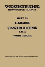 Stanzereitechnik: Erster Teil. Begriffe, Technologie des Schneidens. Die Stanzerei