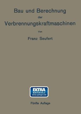 Bau und Berechnung der Verbrennungskraftmaschinen: Eine Einführung - Franz Seufert - cover