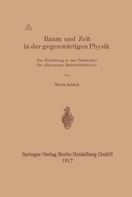 Raum und Zeit in der gegenwärtigen Physik: Zur Einführung in das Verständnis der allgemeinen Relativitätstheorie - Moritz Schlick - cover