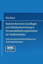 Kostenrechnerische Grundlagen und Selbstkostenrechnung in Personenbeförderungsbetrieben des Straßenverkehrs: Unter besonderer Berücksichtigung von Straßenbahnbetrieben