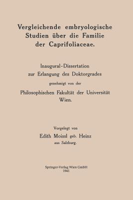 Vergleichende embryologische Studien über die Familie der Caprifoliaceae: Inaugural-Dissertation zur Erlangung des Doktorgrades genehmigt von der Philosophischen Fakultät der Universität Wien - Edith Moissl - cover