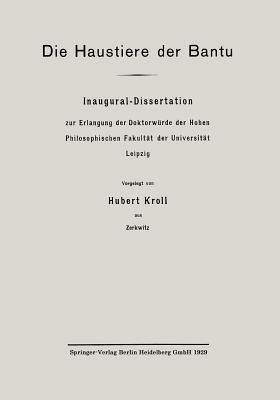 Die Haustiere der Bantu: Inaugural-Dissertation zur Erlangung der Doktorwürde der Hohen Philosophischen Fakultät der Universität Leipzig - Hubert Kroll - cover