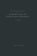 Aufgaben aus der Technischen Mechanik: I. Band Allgemeiner Teil