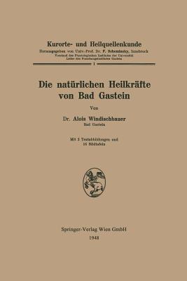 Die natürlichen Heilkräfte von Bad Gastein - Alois Windischbauer - cover