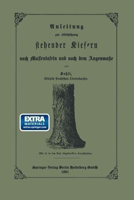 Anleitung zur Abschätzung stehender Kiefern nach Massentafeln und nach dem Augenmasse - Ernst Friedrich Kohli - cover