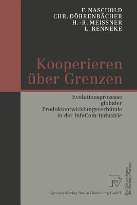 Kooperieren über Grenzen: Evolutionsprozesse globaler Produktentwicklungsverbünde in der InfoCom-Industrie - Frieder Naschold,Christoph Dörrenbächer,Heinz-Rudolf Meißner - cover