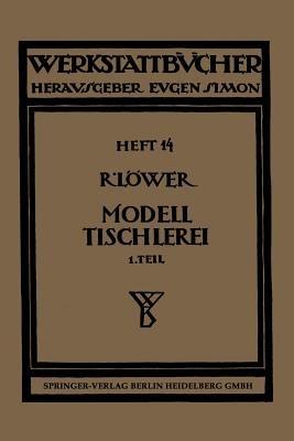 Modelltischlerei: Erster Teil: Allgemeines. Einfachere Modelle - Richard Löwer - cover