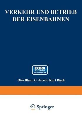 Verkehr und Betrieb der Eisenbahnen - Otto Blum,G. Jacobi,Kurt Risch - cover