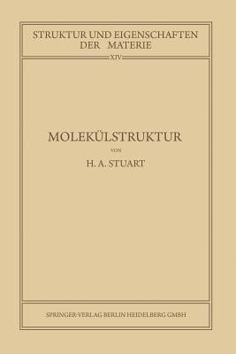 Molekülstruktur: Bestimmung von Molekülstrukturen mit Physikalischen Methoden - Herbert Arthur Stuart - cover
